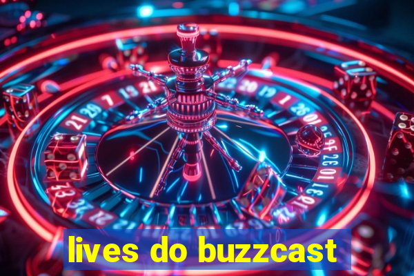 lives do buzzcast